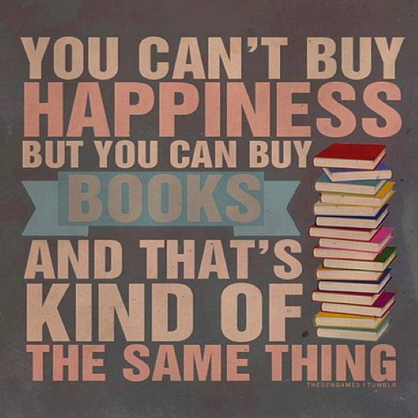 You-cant-buy-happiness-but-you-can-buy-books-and-thats-kind-of-the-same-thing